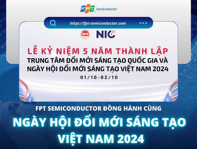 FPT Semiconductor đồng hành cùng Ngày hội Đổi mới Sáng tạo Việt Nam 2024