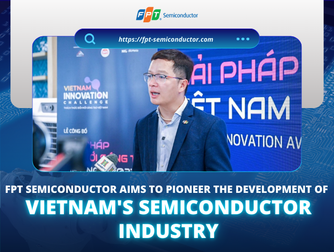 FPT Semiconductor aims to lead Vietnam's semiconductor industry